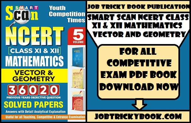 Smart Scan NCERT Class XI & XII Mathematics Vector And Geometry Solved Papers Pdf Book